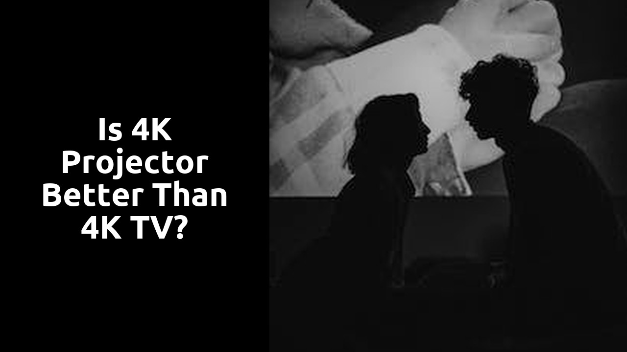 Is 4K projector better than 4K TV?